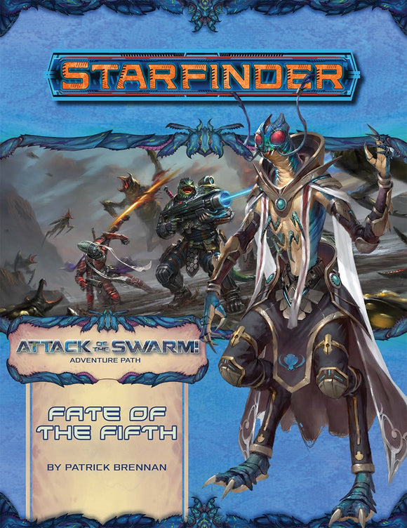 Starfinder Adventure Path Attack of the Swarm! Part 1 - Fate of the Fifth Home page Paizo   