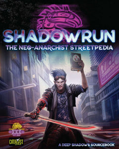 Shadowrun 6E Neo-Anarchist Streetpedia Role Playing Games Catalyst Game Labs   