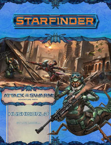 Starfinder Adventure Path Attack of the Swarm Part 3 - Huskworld Home page Paizo   